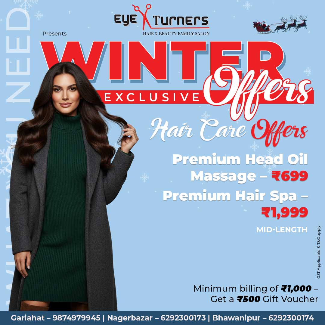 Hair Care – Premium Head Oil Massage Eye Turners Winter Offer: Premium Head Oil Massage for mid-length hair at ₹699.2. Hair Care – Premium Hair Spa Eye Turners Winter Offer: Premium Hair Spa for mid-length hair at ₹1,999.