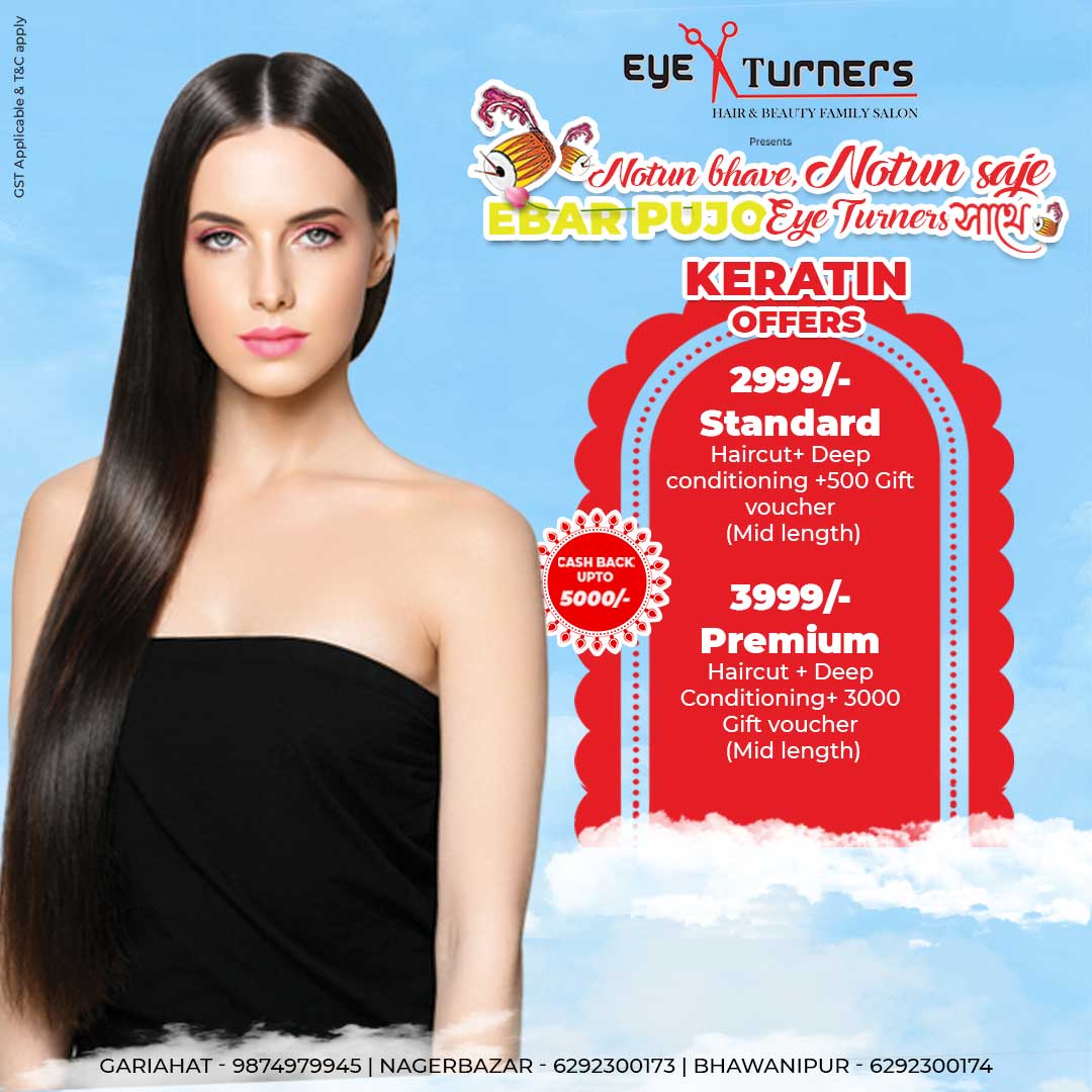 Keratin treatment standard ₹2999 with haircut deep conditioning and ₹500 gift voucher, Keratin premium ₹3999 with haircut deep conditioning and ₹3000 gift voucher Eye Turners