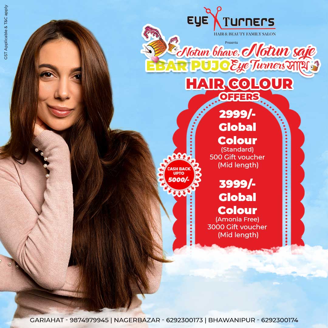 Global hair colour ₹2999 with free ₹500 gift voucher Eye Turners Kolkata, Ammonia-free global colour ₹3999 with ₹3000 gift voucher Eye Turners salon