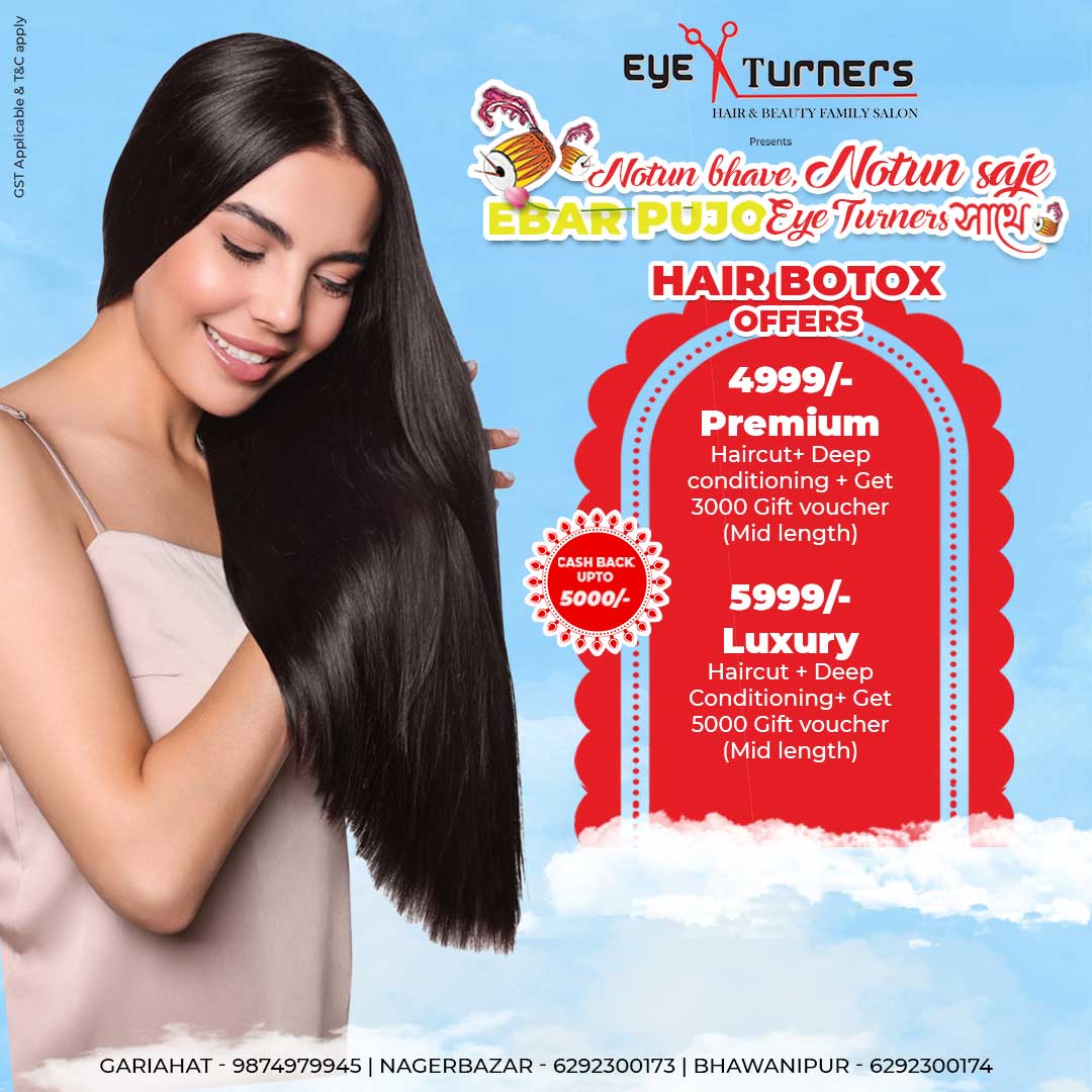 Premium hair botox ₹4999 with haircut deep conditioning and ₹3000 gift voucher, Luxury hair botox ₹5999 with haircut deep conditioning and ₹5000 gift voucher Eye Turners